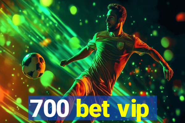 700 bet vip